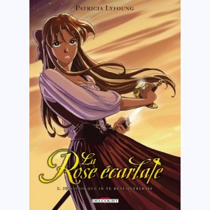 La Rose écarlate : Tome 1, Je savais que je te rencontrerais : 