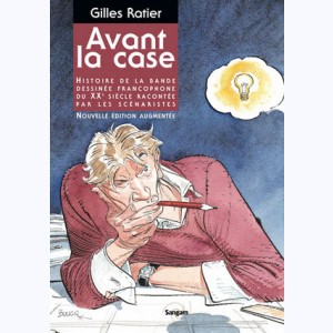 Avant la case, Histoire de la bande dessinée francophone du XXe siècle racontée par les scénaristes