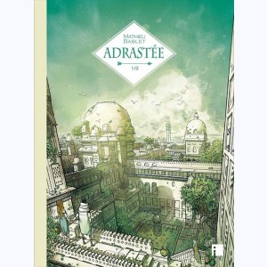 Adrastée : Tome 1/2 : 