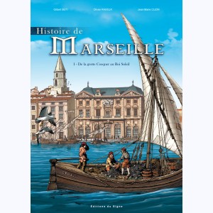 Histoire de Marseille : Tome 1, De la grotte Cosquer au Roi Soleil