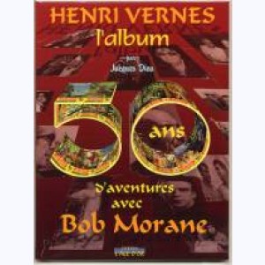 Henri Vernes, 50 ans d'aventures avec Bob Morane : 