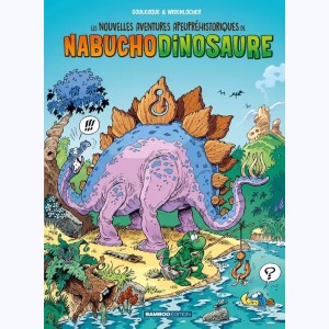 Les nouvelles aventures apeupréhistoriques de Nabuchodinosaure : Tome 1 : 