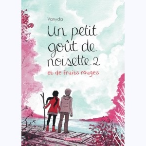 Un petit goût de noisette : Tome 2, et de fruits rouges