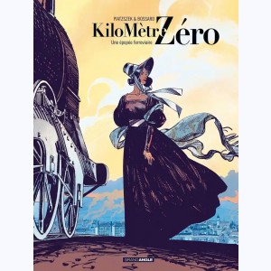 Kilomètre Zéro : Tome 1, Une épopée ferroviaire : 