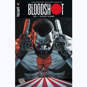Bloodshot : Tome 1, À feu et à sang
