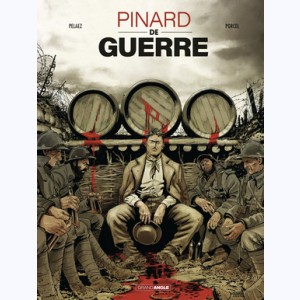 Histoires de guerre : Tome 1, Pinard de guerre