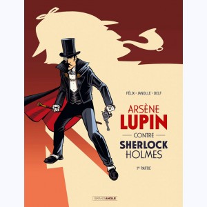 Arsène Lupin (Janolle) : Tome 1, Arsène Lupin contre Sherlock Holmes