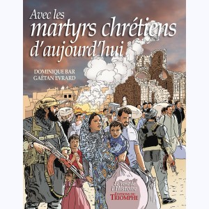 Avec les martyrs chrétiens d'aujourd'hui