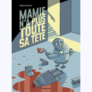 Mamie n'a plus toute sa tête