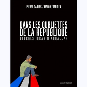 Dans les oubliettes de la République - Georges Ibrahim Abdallah