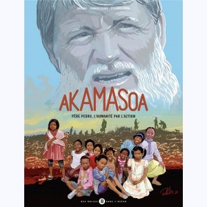 Akamasoa, Père Pedro l'humanité par l'action